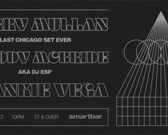 Terry Mullan (Last Chicago Set Ever) / Woody Mcbride aka DJ ESP / Frankie Vega tickets