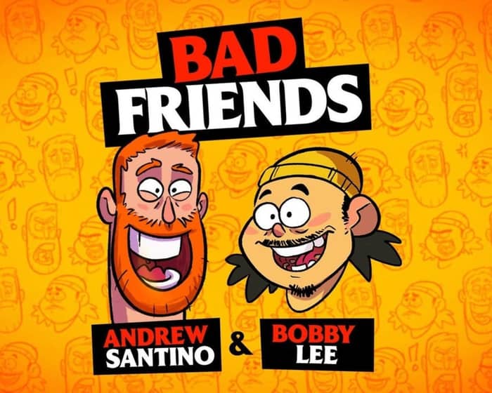 Bad Friends with Andrew Santino & Bobby Lee tickets