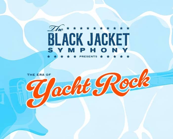 The Black Jacket Symphony Presents The Era of Yacht Rock tickets