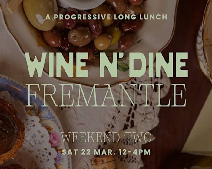 Wine N' Dine | Fremantle - Weekend Two tickets