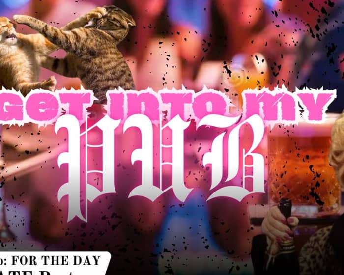 Get Into My Pub: The Ultimate Party Experience tickets