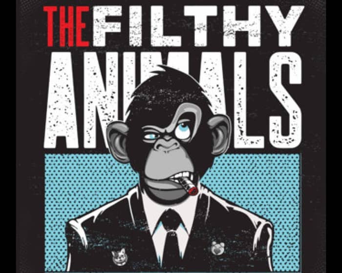 The Filthy Animals tickets