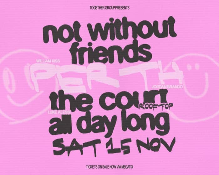 All day long ft. Not Without Friends tickets