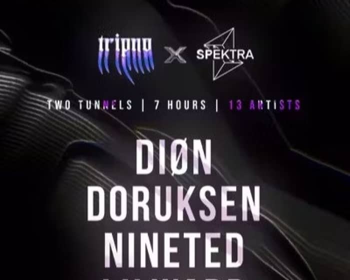 TRIPNO x SPEKTRA - Diøn, Doruksen, Nineted tickets