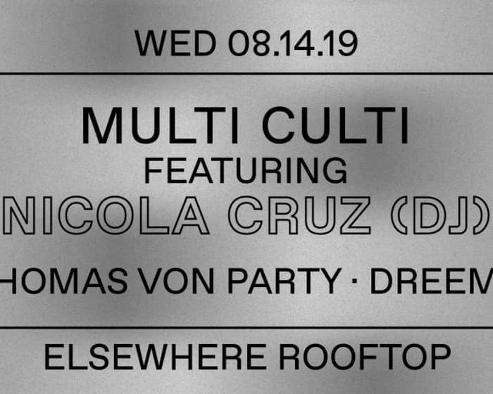 Multi Culti with Nicola Cruz (DJ Set), Thomas Von Party and Dreems (Elsewhere Rooftop) tickets