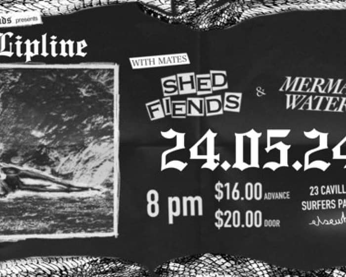 Lipline (w/ Shed Fiends & Mermaid Waters) tickets