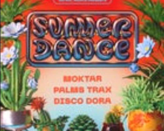 Summer Dance w/ Moktar, Palms Trax, Disco Dora tickets