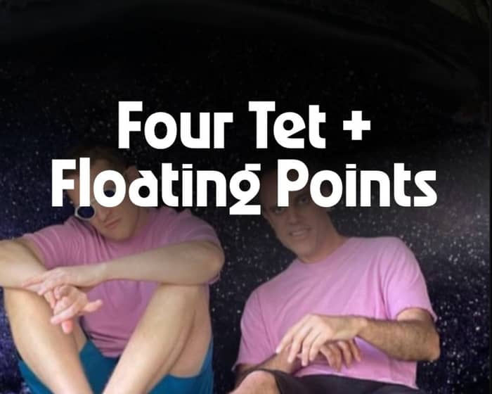 Four Tet + Floating Points tickets