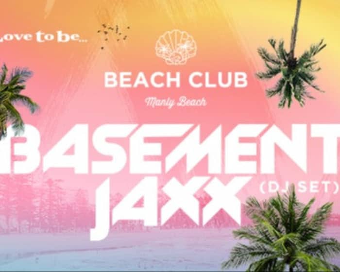Beach Club featuring Basement Jaxx (DJ Set) tickets