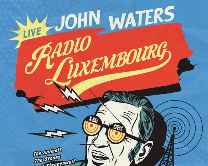 John Waters - Radio Luxembourg tickets