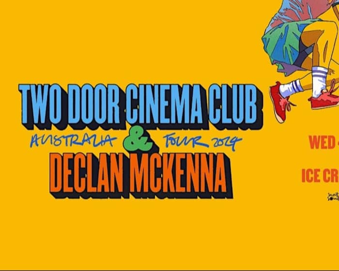 Two Door Cinema Club & Declan McKenna tickets