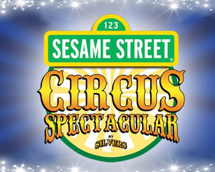 Sesame Street Circus Spectacular by Silvers | Buy & Sell Tickets