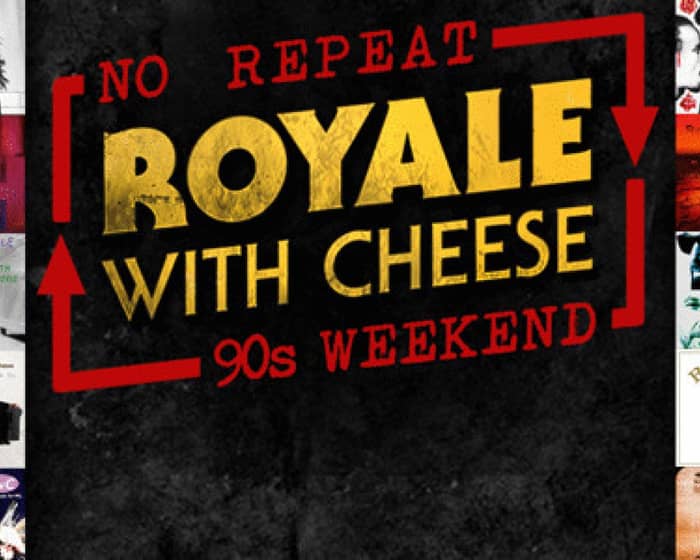 Royale with Cheese, The Ultimate 90s Rock Show tickets