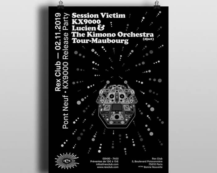 Pont Neuf Kx9000 Release Party: Session Victim, Lucien & The Kimono Orchestra (Djset), Tour-MAU tickets