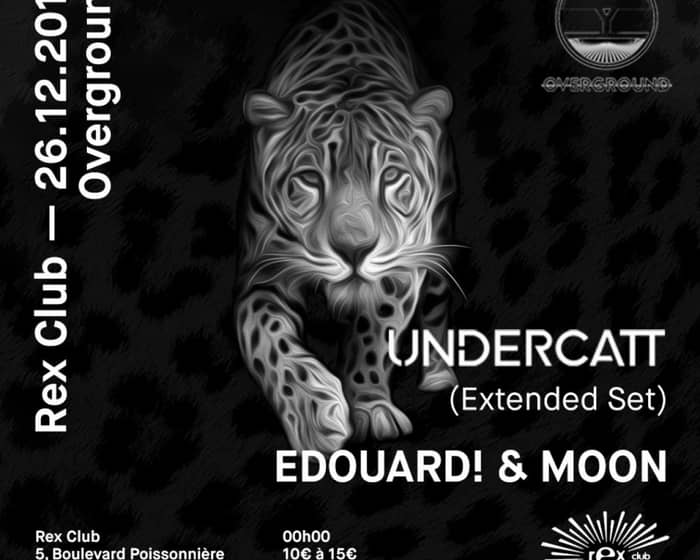 Overground: Undercatt (Extended Set), Edouard! & MOON tickets
