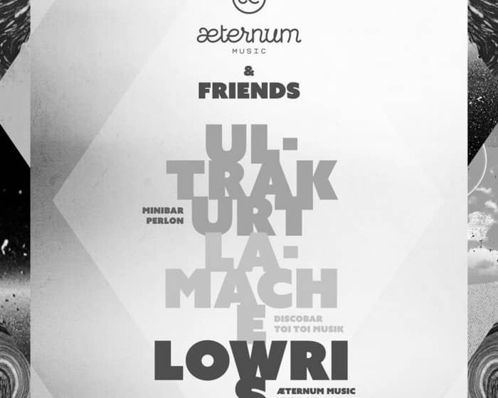 Aeternum Music & Friends: Ultrakurt, Lamache, Lowris tickets
