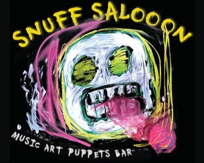 Snuff Puppets - Snuff Salooon tickets
