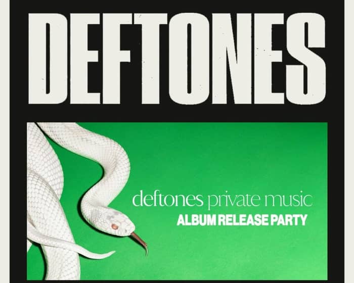 Deftones 'Private Music' Release Party tickets