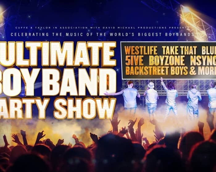 The Ultimate Boyband Party Show tickets