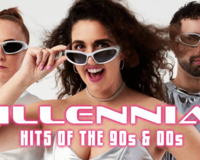 MILLENNIAL: Hits of the 90s & 00s tickets