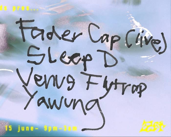 Fader Cap + Sleep D + Yawung + Venus Flytrap tickets