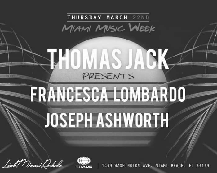 Thomas Jack presents: Francesca Lombardo + Joseph Ashworth - Miami Music Week tickets