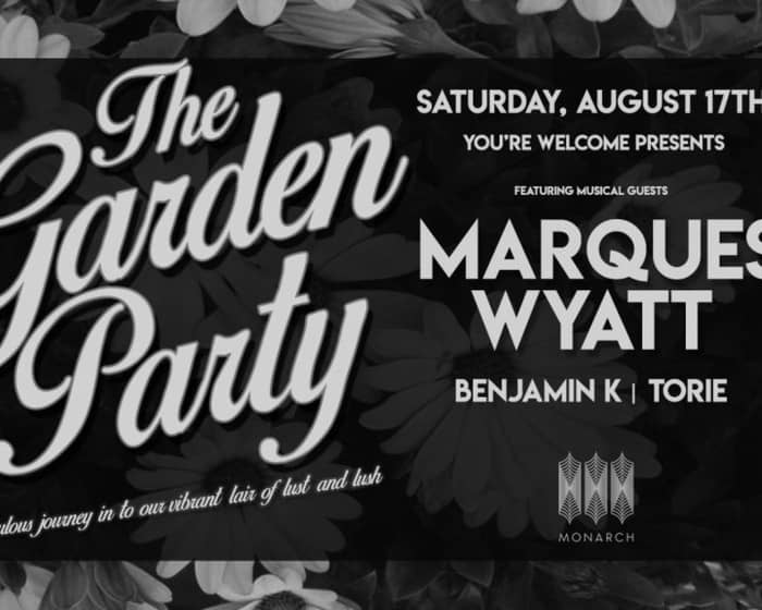 The Garden Party with Marques Wyatt // Benjamin K // Torie tickets