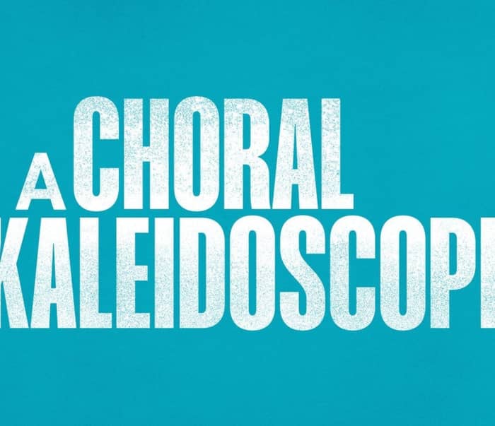 A Choral Kaleidoscope tickets