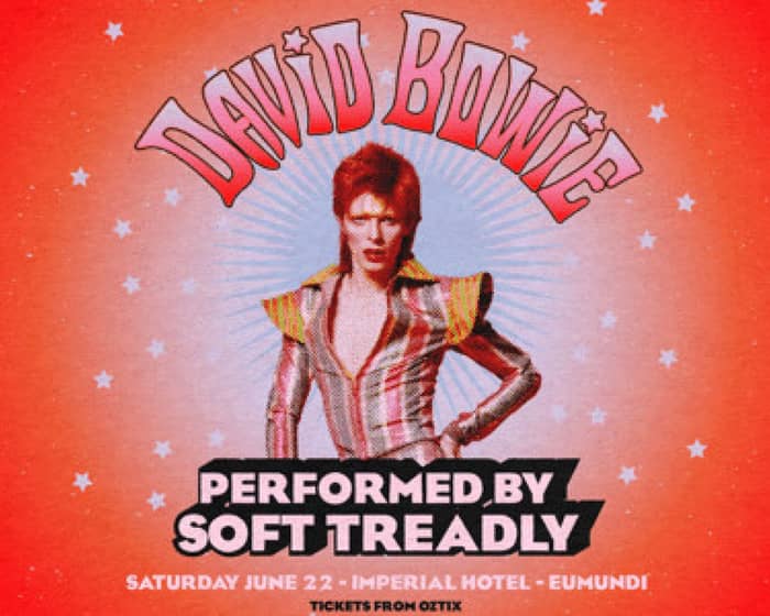 The Music Of David Bowie - Performed by Soft Treadly tickets