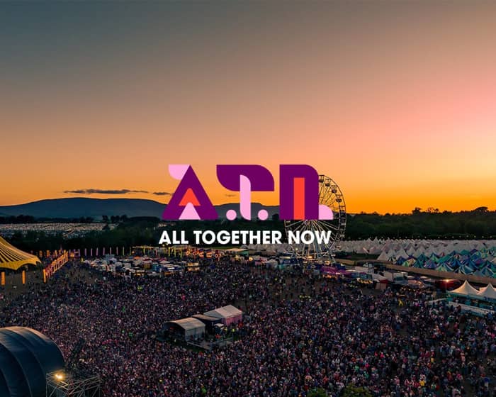 All Together Now tickets