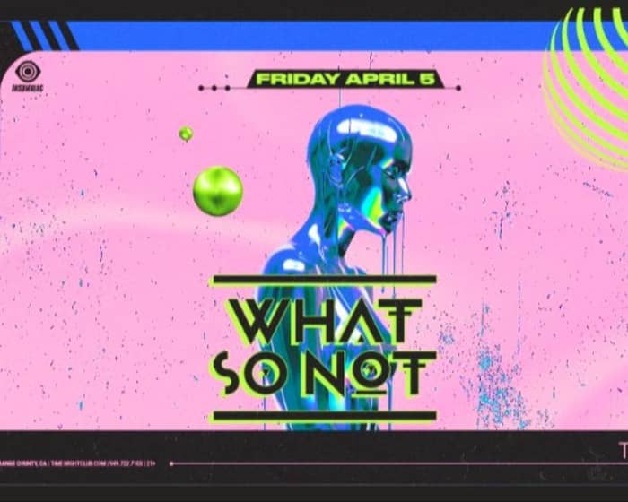 What So Not tickets