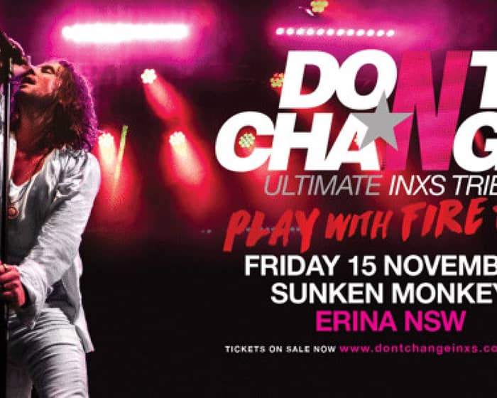 Don't Change - Ultimate INXS tickets