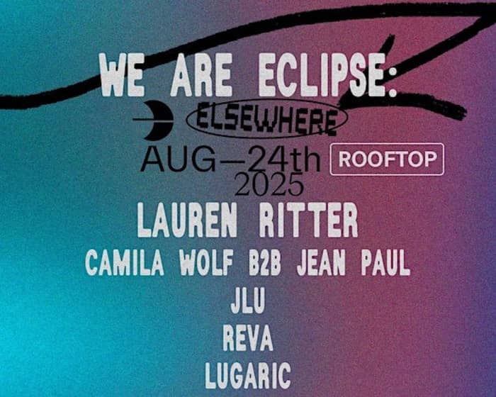 We Are Eclipse: Lauren Ritter, Camila Wolf b2b Jean Paul, JLu, REVA tickets