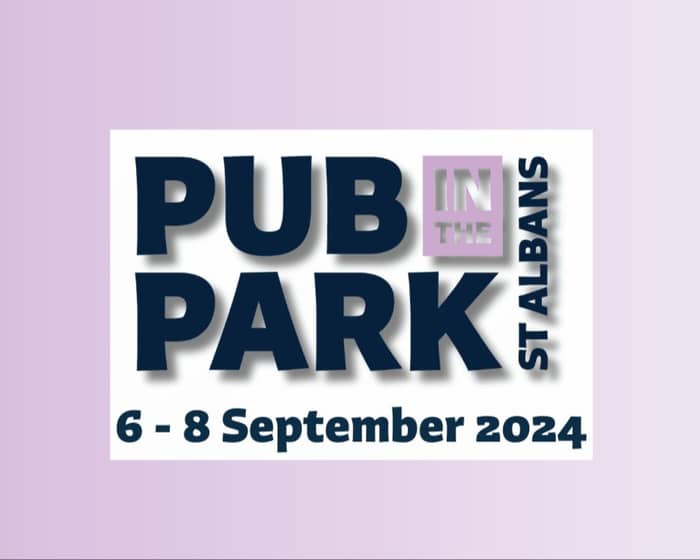 Pub In The Park 2024 - St Albans tickets