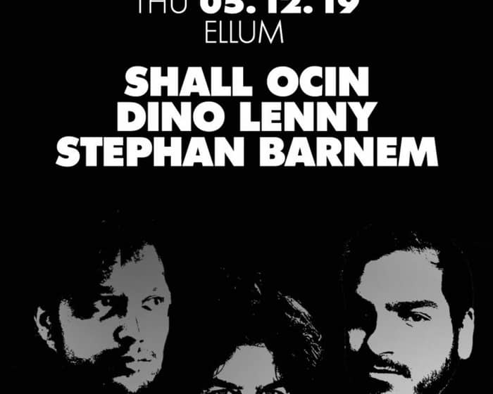 Thursdate: Ellum with Shall Ocin, Dino Lenny, Stephan Barnem tickets