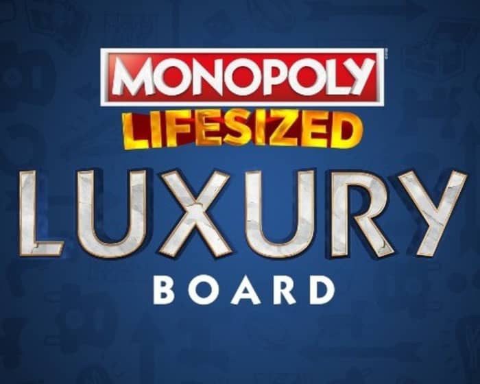 Monopoly Lifesized - Luxury Board tickets