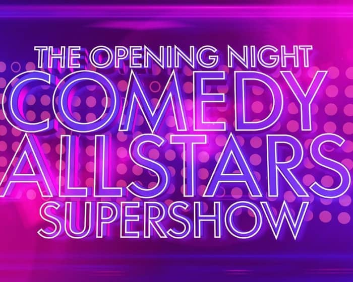 Opening Night Comedy Allstars Supershow tickets