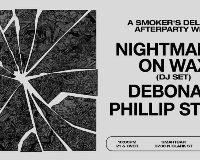 A Smoker's Delight Afterparty with Nightmares On Wax (DJ Set) / DEBONAIR / Phillip Stone tickets