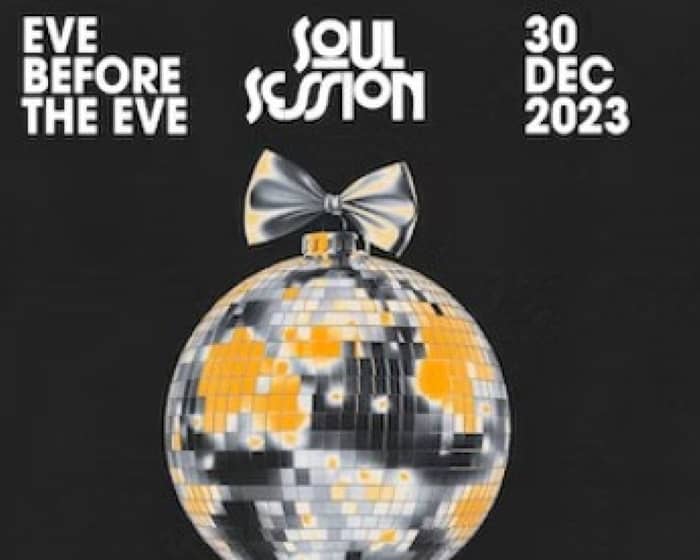 Soul Session - Eve Before The Eve tickets
