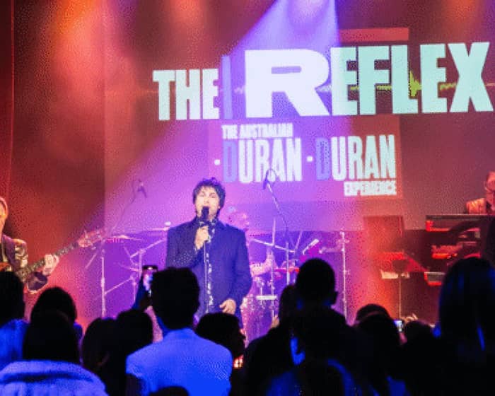 The Reflex - The Australian Duran Duran Experience tickets