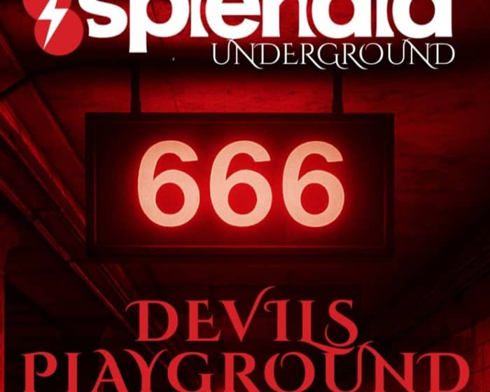 Splendid Underground 666 | Devils Playground tickets