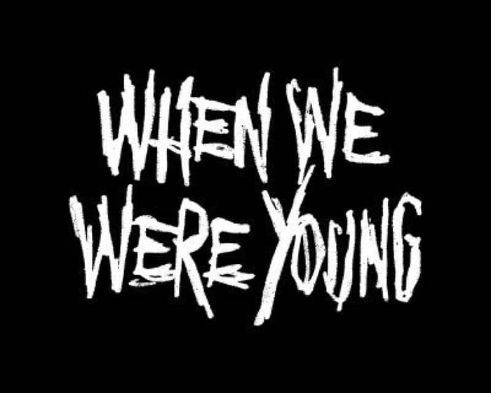 When We Were Young tickets