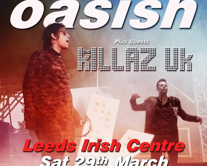 Oasish // The Killaz UK: LEEDS + indie afterparty tickets