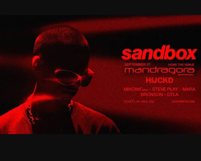 Sandbox ft. Mandragora (BR) & HIJCKD tickets