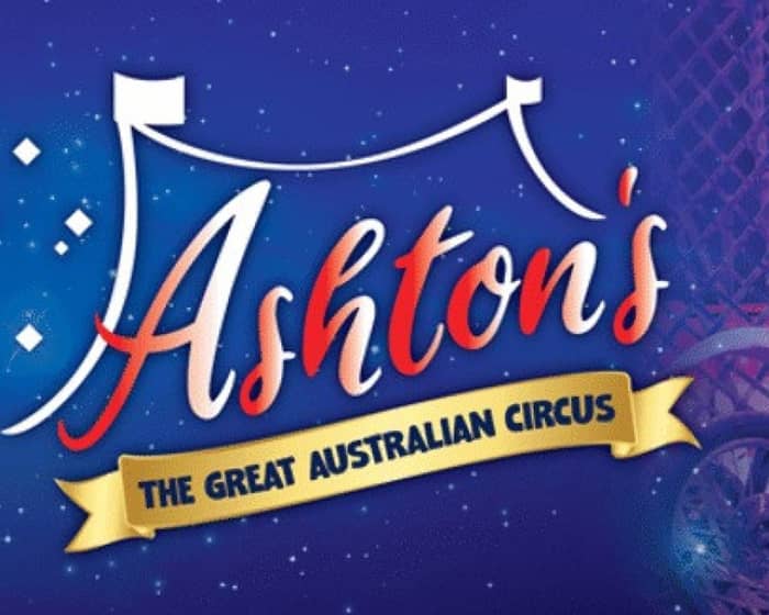 Ashton's - The Great Australian Circus tickets