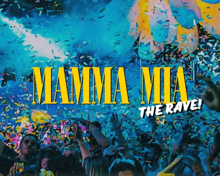 Mamma Mia! The Rave! tickets