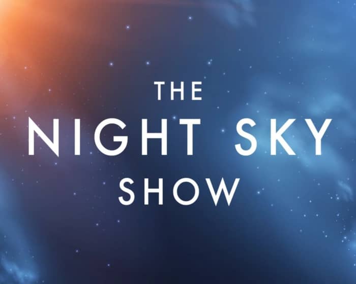 The Night Sky Show tickets