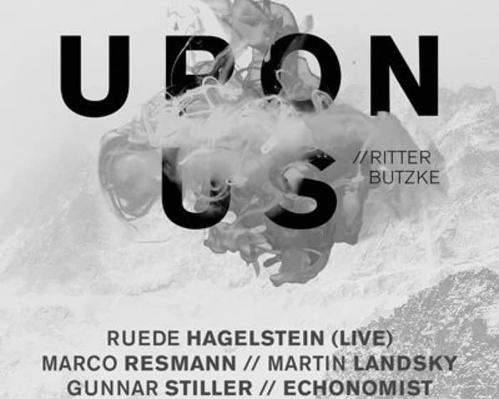 Upon Us with Ruede Hagelstein (Live) - Marco Resmann - Martin Landsky tickets
