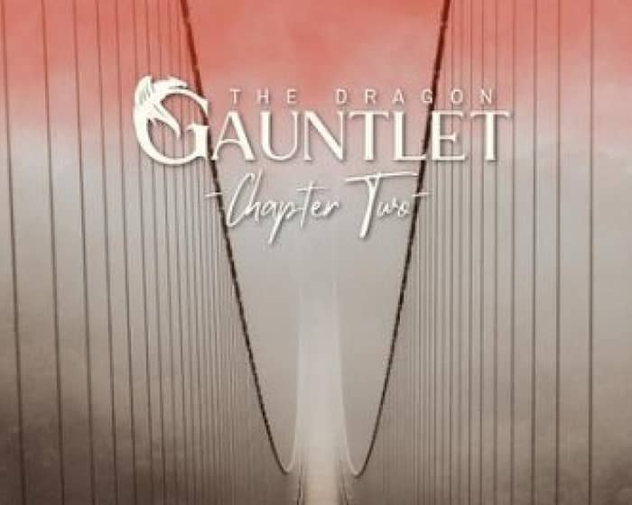 The Dragon Gauntlet: Chapter Two tickets