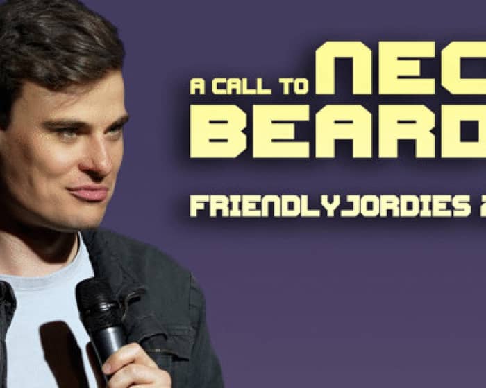 Friendlyjordies Presents: A Call to Neck Beards tickets